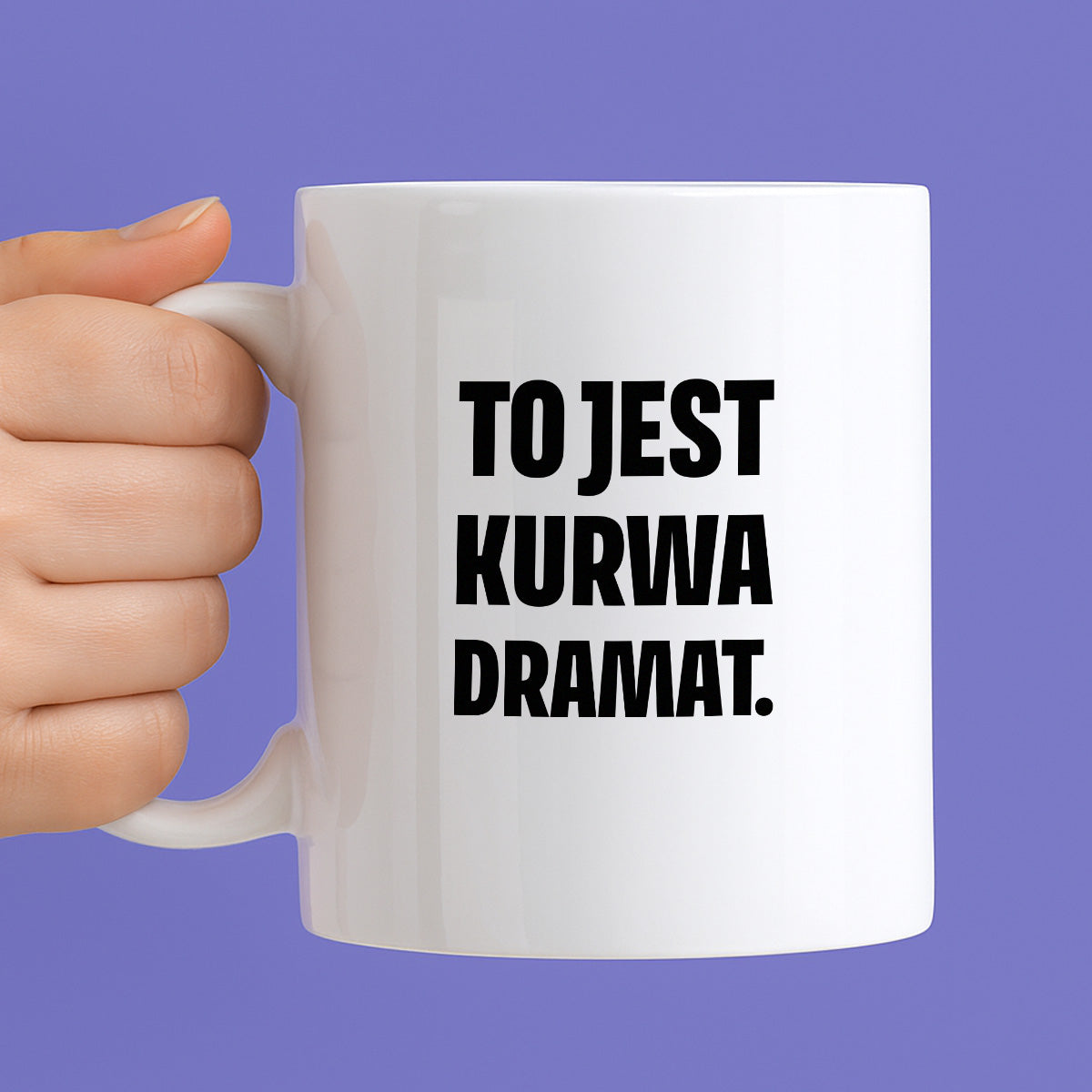 Kubek z nadrukiem - "To jest kurwa dramat"