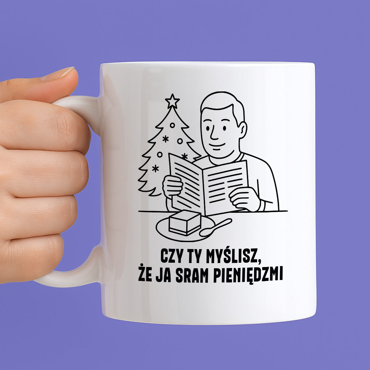 Kubek świąteczny z cytatem TATY - "Czy Ty myślisz, że ja sram pieniędzmi"