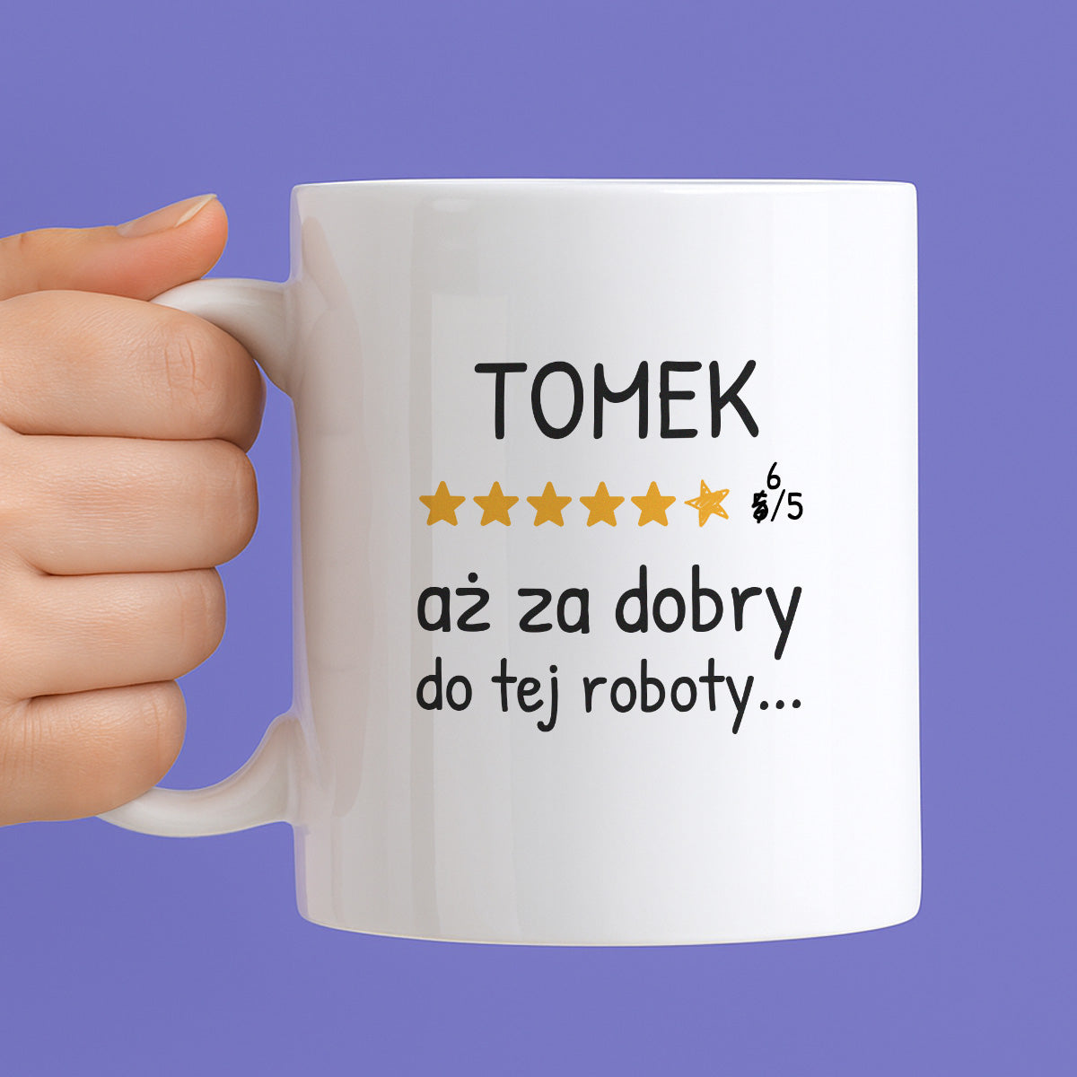 Kubek z nadrukiem - "6/5 aż za dobry do tej roboty..." z IMIENIEM