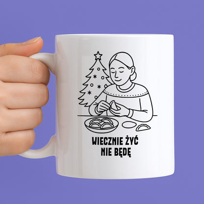 Kubek świąteczny z cytatem MAMY - "Wieczenie żyć nie będę"