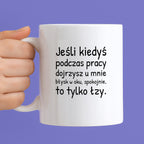 Kubek z nadrukiem - "Jeśli kiedyś podczas pracy dojrzysz u mnie błysk w oku"
