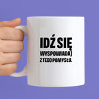 Kubek z nadrukiem - "Idź się wyspowiadaj z tego pomysłu"