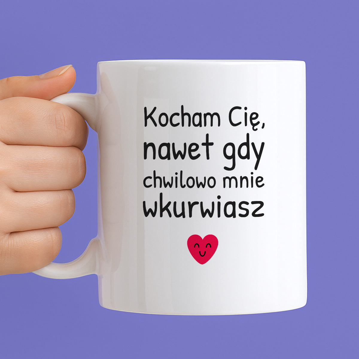 Kubek z nadrukiem - "Kocham Cię, nawet gdy chwilowo mnie wkurwiasz"