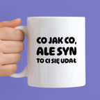 Kubek z nadrukiem - "Co jak co, ale syn to Ci się udał"