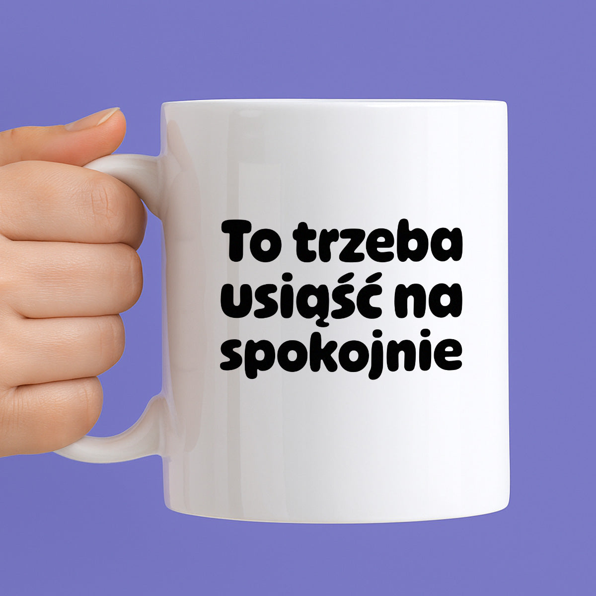 Kubek z nadrukiem "To trzeba usiąść na spokojnie"