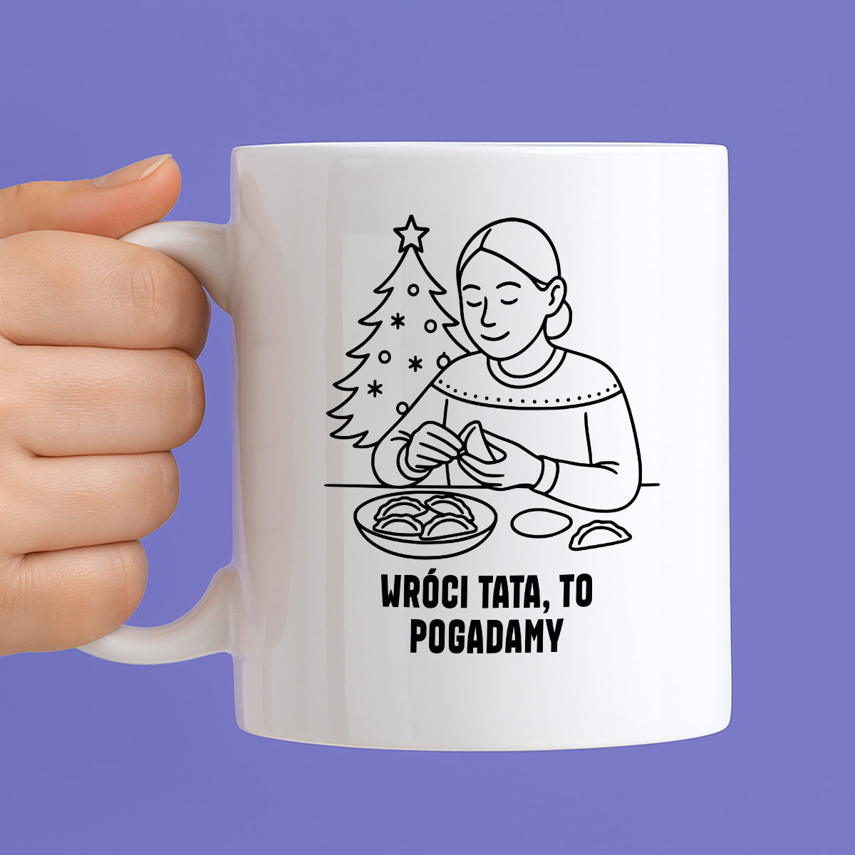 Kubek świąteczny z cytatem MAMY - "Wróci Tata, to pogadamy"