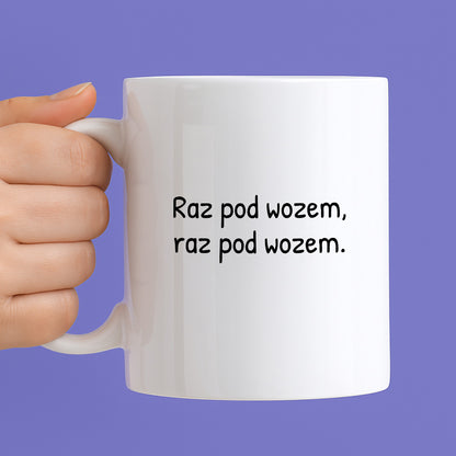 Kubek z nadrukiem - "Raz pod wozem, raz pod wozem."
