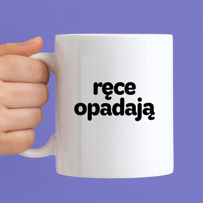 Kubek z nadrukiem - "ręce opadają"