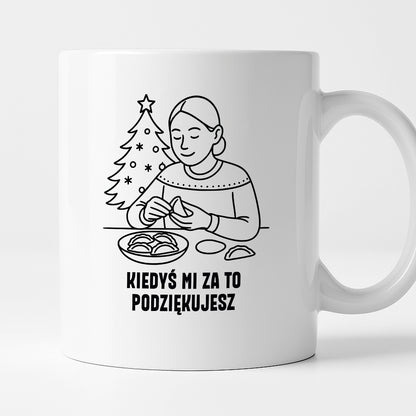 Kubek świąteczny z cytatem MAMY - "Kiedyś mi za to podziękujesz"