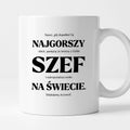 Kubek z nadrukiem - "NAJGORSZY SZEF NA ŚWIECIE (ale jednak nie 🥰)"