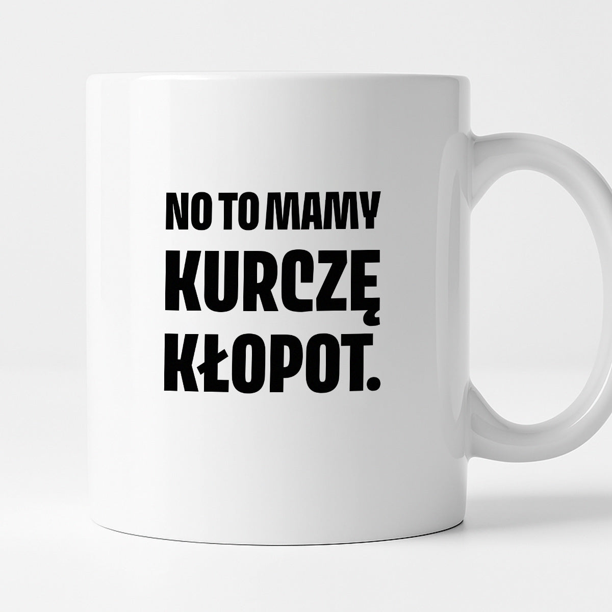 Kubek z nadrukiem - "No to mamy kurczę kłopot."