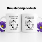 Kubek z nadrukiem -  "W pełni gotowa na kolejny dzień na tym świecie"