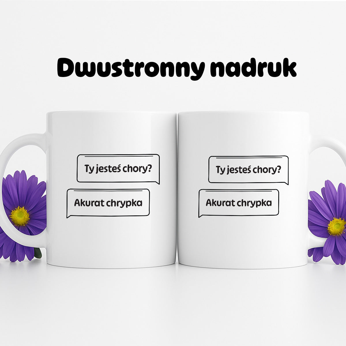 Kubek z nadrukiem - "Ty jesteś chory? Akurat chrypka" PL