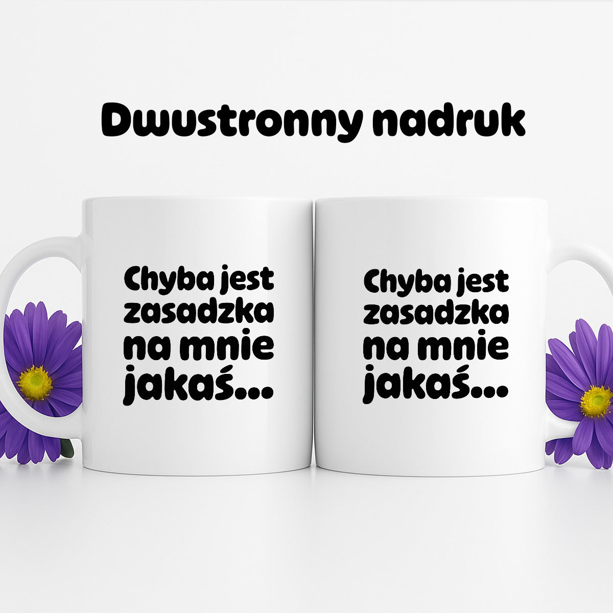 Kubek z nadrukiem "Chyba jest zasadzka na mnie jakaś..."