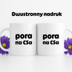 Kubek z nadrukiem "pora na CSa"