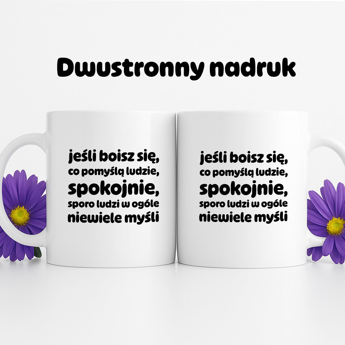 Kubek z nadrukiem "jeśli boisz się, co pomyślą ludzie, spokojnie, sporo ludzi w ogóle niewiele myśli"