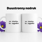 Kubek z nadrukiem "co chatka, to zagadka"