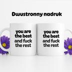 Kubek z nadrukiem - "you are the best and fuck the rest"