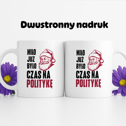 Kubek świąteczny z Mikołajem "Miło już było, czas na politykę"
