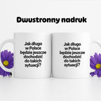 Kubek z nadrukiem - "Jak długo w Polsce będzie jeszcze dochodzić do takich sytuacji"