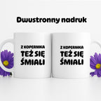 Kubek z nadrukiem - "Z Kopernika też się śmiali"