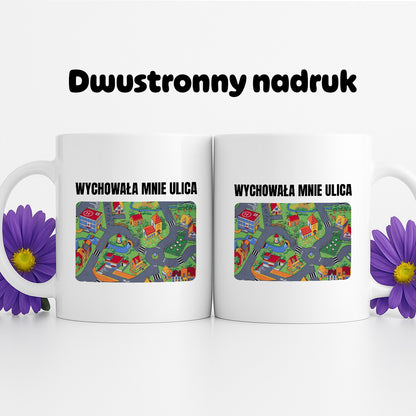 Kubek z nadrukiem -  "Wychowała mnie ulica"