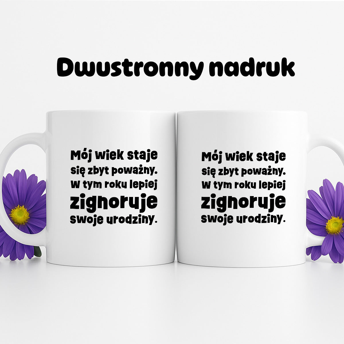 Kubek z nadrukiem "mój wiek staje się zbyt poważny. W tym roku lepiej zignoruje swoje urodziny."
