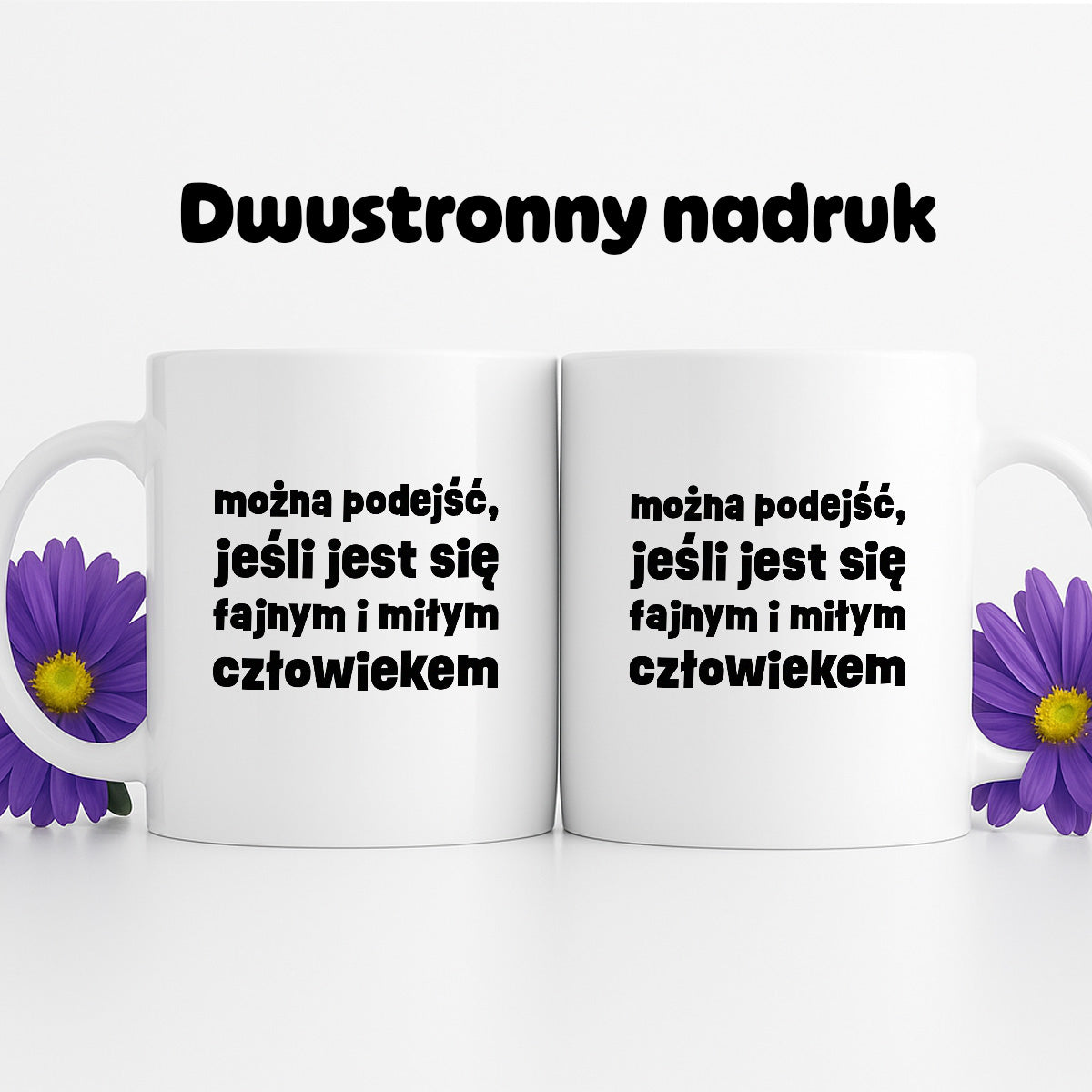 Kubek z nadrukiem "można podejść, jeśli jest się fajnym i miłym człowiekiem"