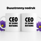 Kubek z nadrukiem - "CEO of doing nothing"