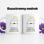 Kubek z nadrukiem "Ja łącząca się  z niebiosami, aby nie powiedzieć, co myślę"