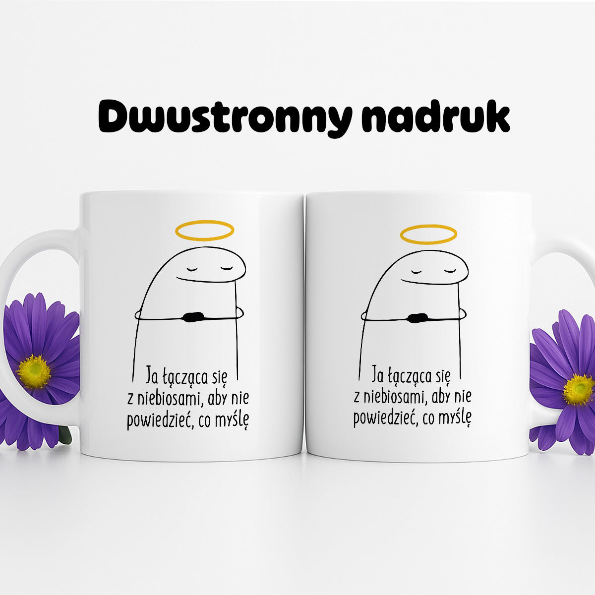 Kubek z nadrukiem "Ja łącząca się  z niebiosami, aby nie powiedzieć, co myślę"