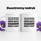 Kubek z nadrukiem - "Taty nie można wybrać"