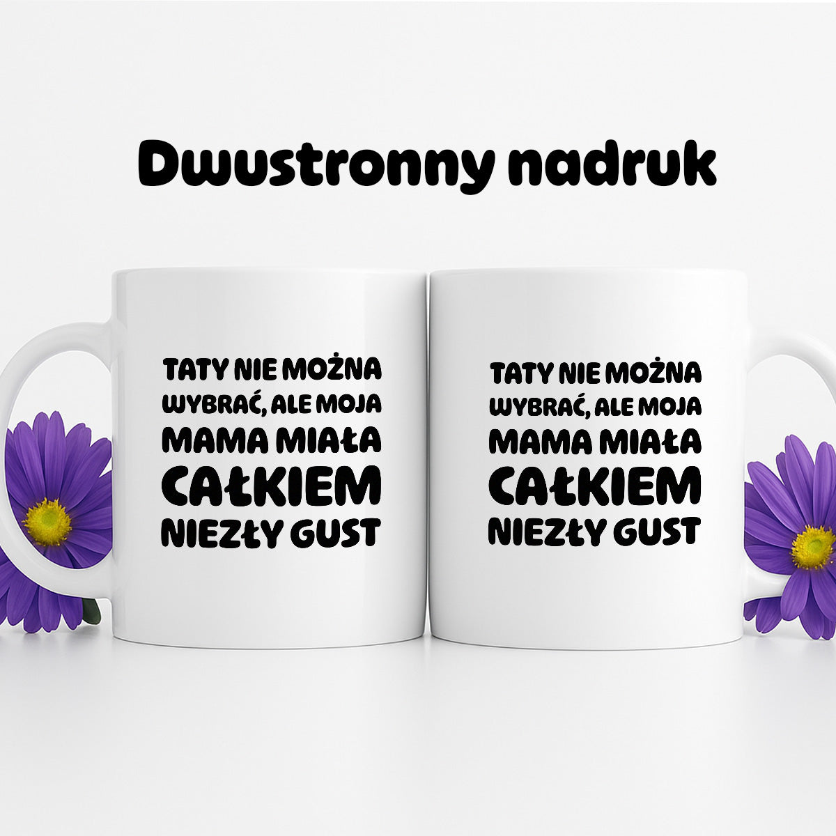Kubek z nadrukiem - "Taty nie można wybrać"