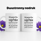 Kubek z nadrukiem - "Od pacjentów szpitala psychiatrycznego różni mnie tylko to, że ja jeszcze jestem na wolności"
