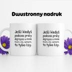 Kubek z nadrukiem - "Jeśli kiedyś podczas pracy dojrzysz u mnie błysk w oku"