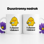 Kubek z nadrukiem - I choose violence