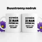Kubek z nadrukiem - "Oczywiście, że mam potencjał"