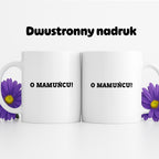 Kubek z nadrukiem - "O mamuńciu!"