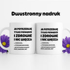 Kubek z nadrukiem - "Ja potrzebuję tylko pieniądze i zdrowie i nic więcej!" - CYTAT w oryginale JE I.Kisio