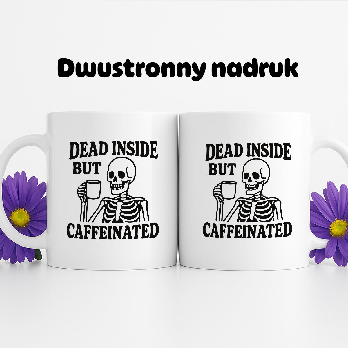 Kubek z nadrukiem "Dead inside but caffeinated"