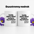 Kubek z nadrukiem - "każdy dobry dzień zaczyna się od..."