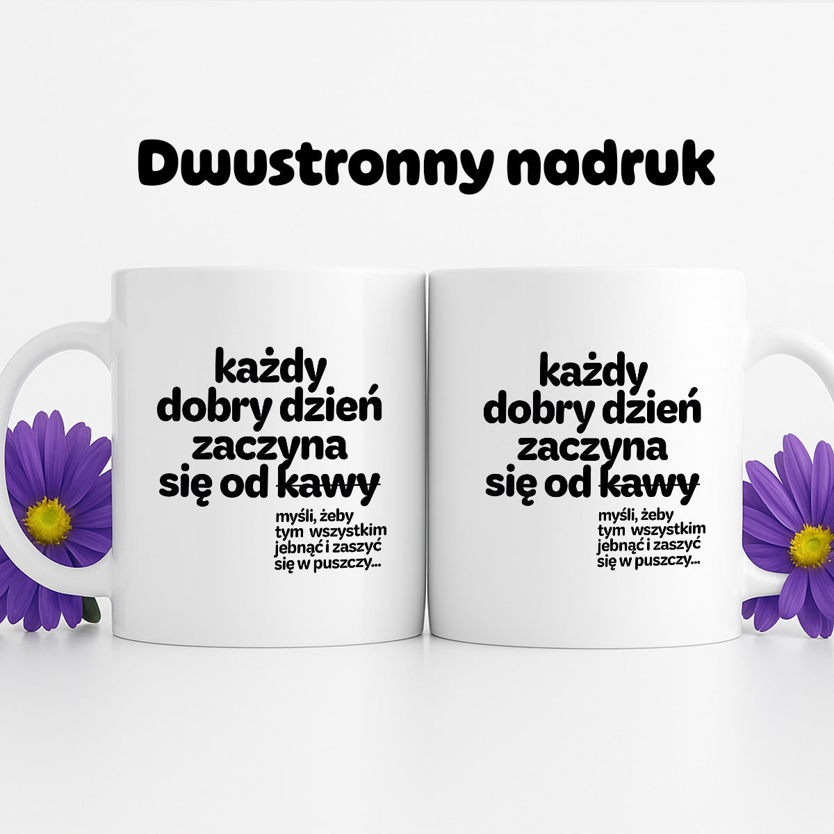 Kubek z nadrukiem - "każdy dobry dzień zaczyna się od..."