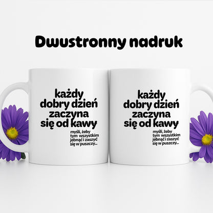 Kubek z nadrukiem - "każdy dobry dzień zaczyna się od..."