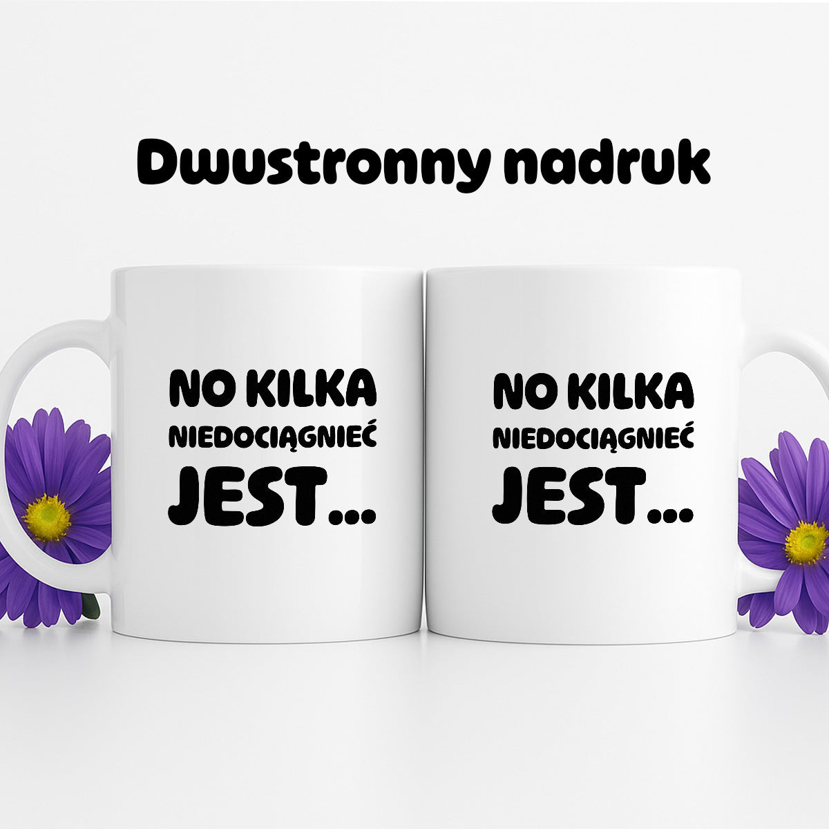 Kubek z nadrukiem - "No kilka niedociągnięć jest..."