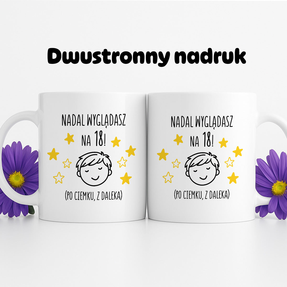 Kubek z nadrukiem - "Nadal wyglądasz na 18" II