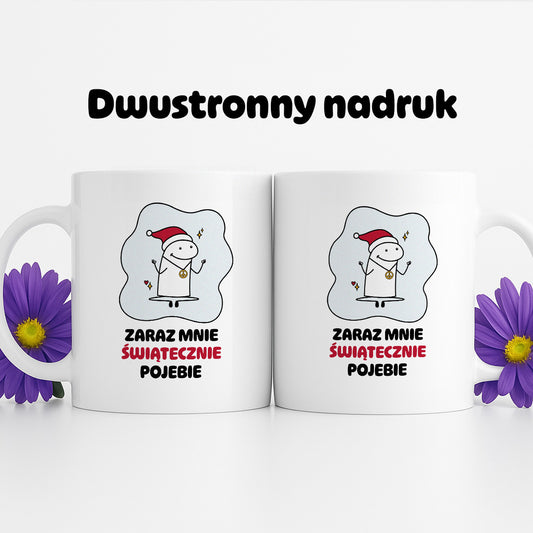 Kubek świąteczny mem "Zaraz mnie świątecznie pojebie"