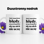 Kubek z nadrukiem - "Może i popełniam błędy, ale przynajmniej się na nich nie uczę"