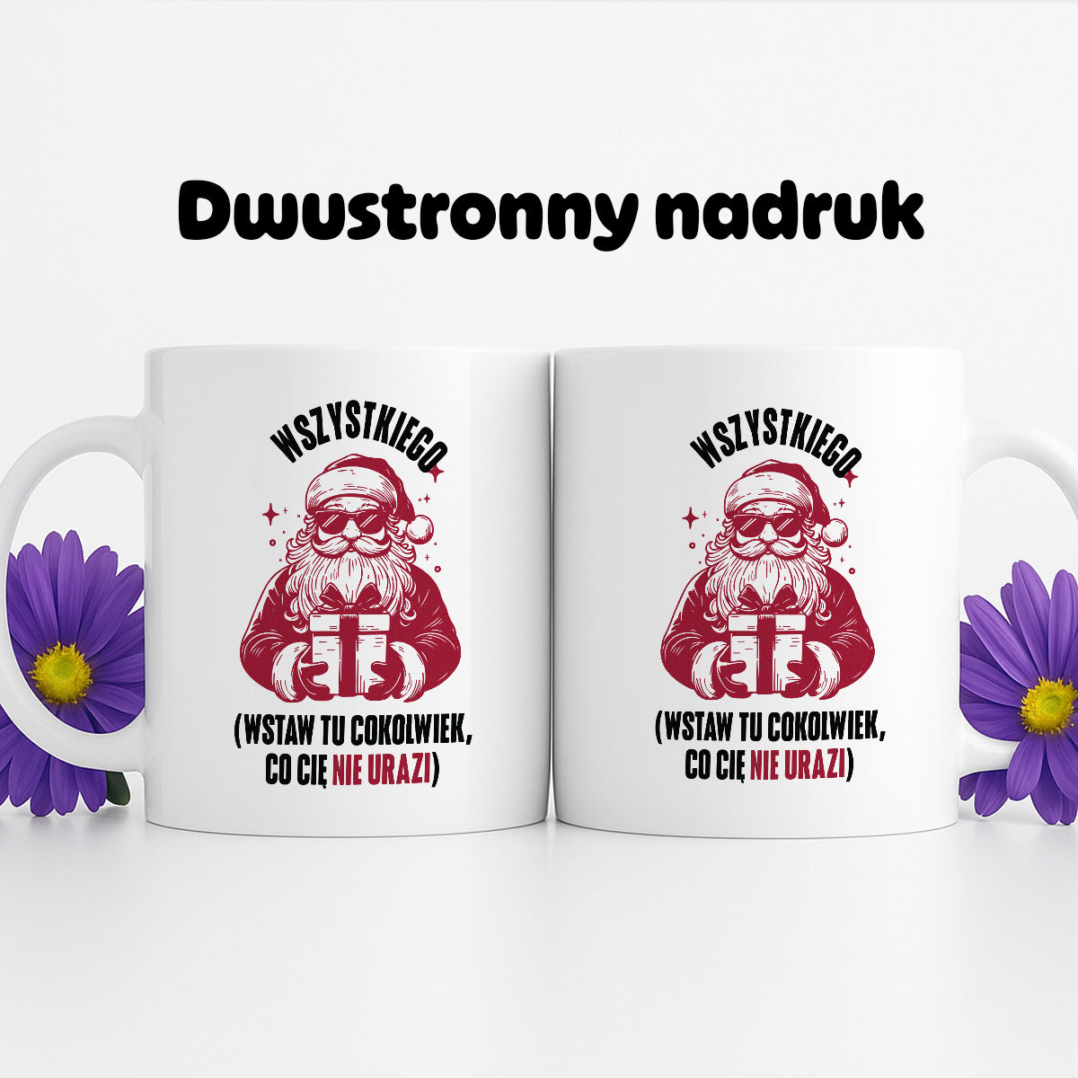 Kubek świąteczny z Mikołajem - "Wszystkiego (wstaw tu cokolwiek, co Cię nie urazi)