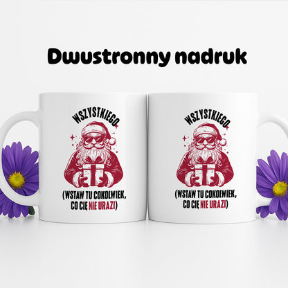 Kubek świąteczny z Mikołajem - "Wszystkiego (wstaw tu cokolwiek, co Cię nie urazi)
