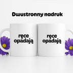 Kubek z nadrukiem - "ręce opadają"